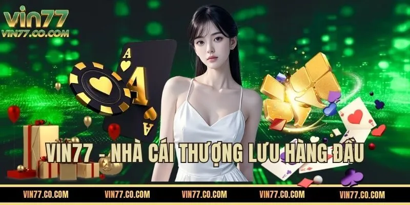 Nhà cái VIN777 đẳng cấp số 1 Châu Á